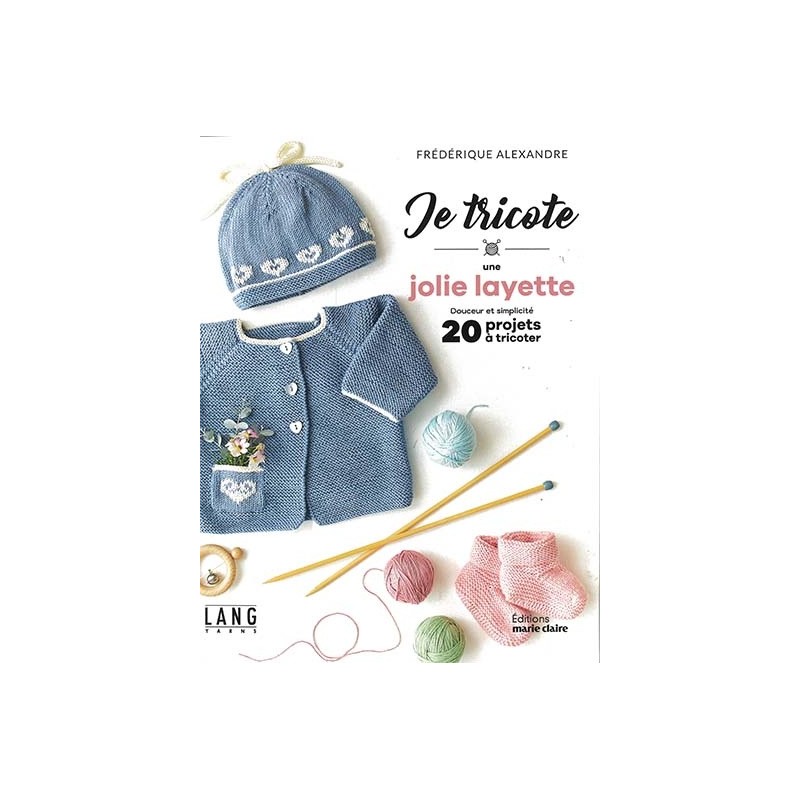 Je tricote une jolie layette de Frédérique Alexandre